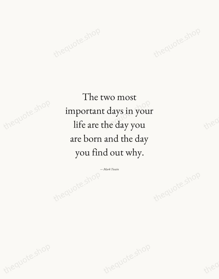 The two most important days in your life are the day you… — Mark Twain — Quiet Garamond