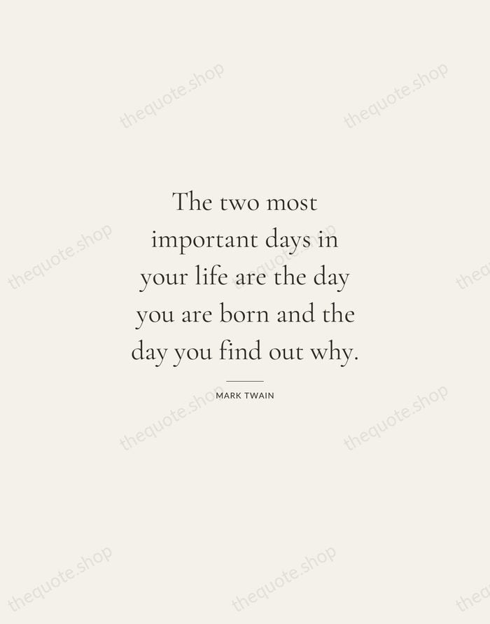 The two most important days in your life are the day you… — Mark Twain — Gallery Rule
