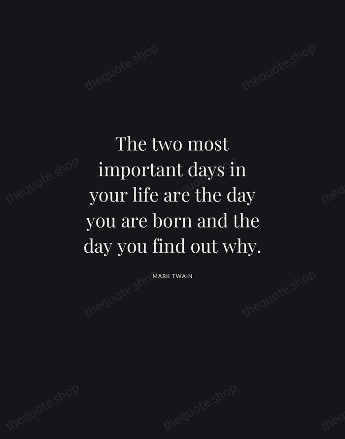 The two most important days in your life are the day you… — Mark Twain | Printable Wall Art — Midnight Serif