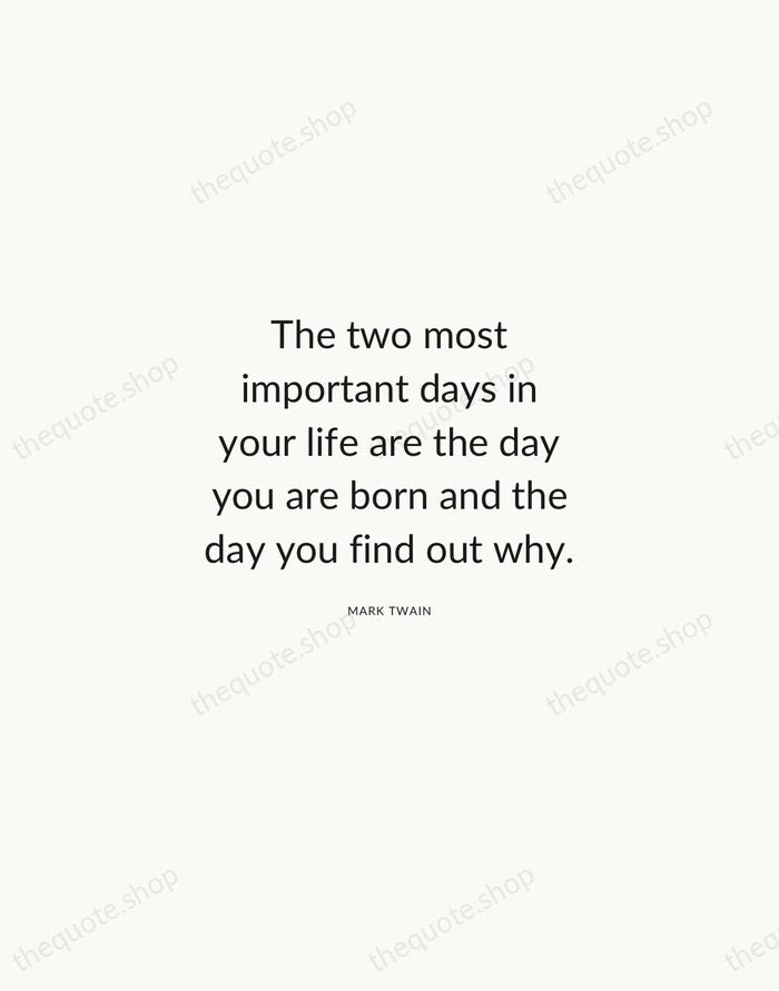 The two most important days in your life are the day you… — Mark Twain — Modern Sans Calm