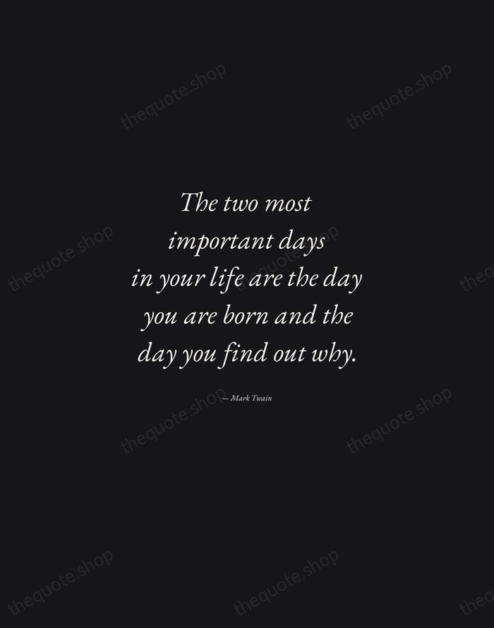 The two most important days in your life are the day you… — Mark Twain — Manuscript Italic