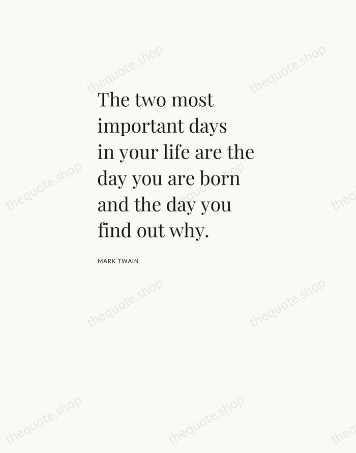 The two most important days in your life are the day you… — Mark Twain — Asymmetric Left