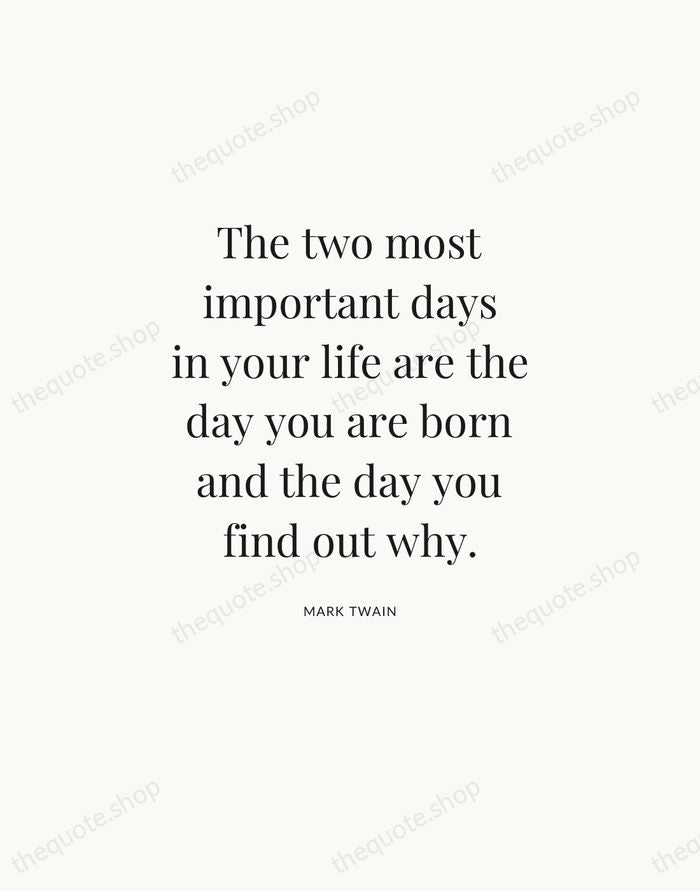 The two most important days in your life are the day you… — Mark Twain — Statement Serif