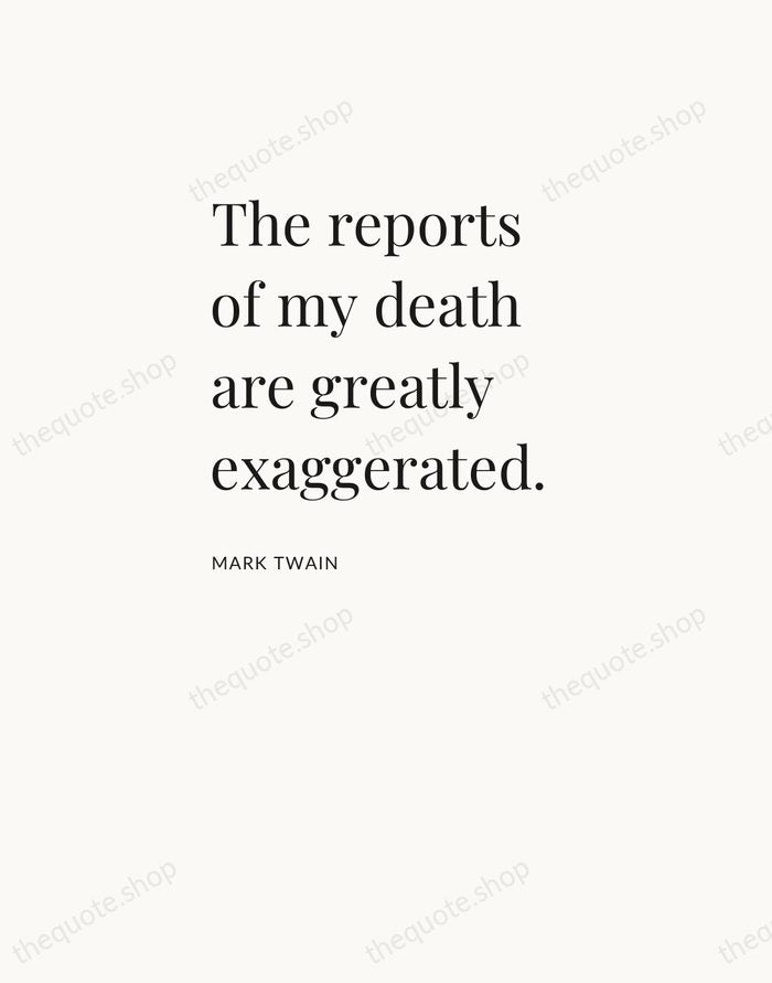 The reports of my death are greatly exaggerated. — Mark Twain — Asymmetric Left