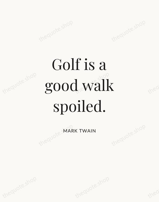 Golf is a good walk spoiled. — Mark Twain | Printable Wall Art — Atelier Serif