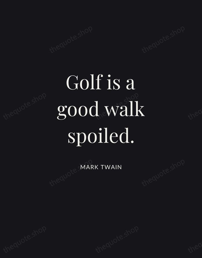 Golf is a good walk spoiled. — Mark Twain | Printable Wall Art — Midnight Serif