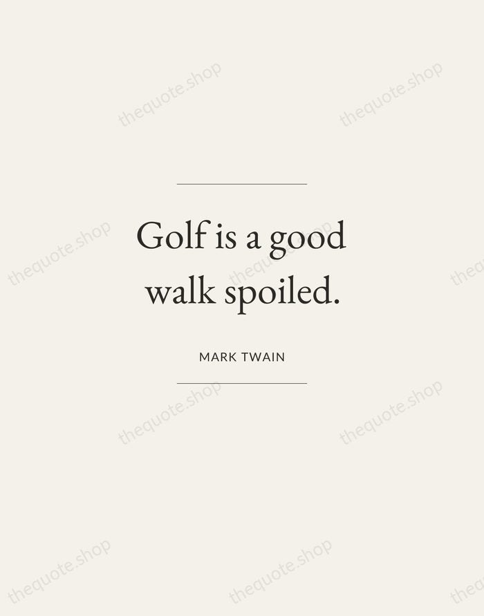 Golf is a good walk spoiled. — Mark Twain — Gallery Frame