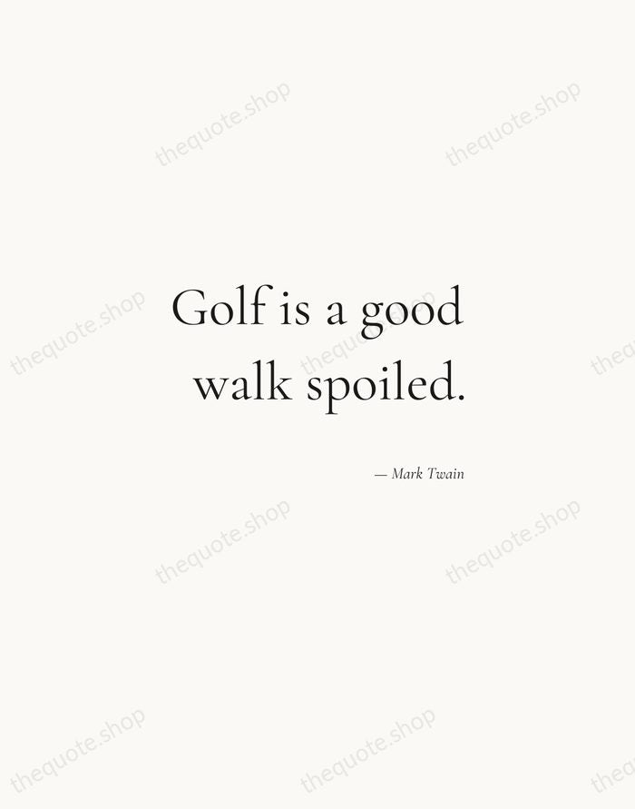 Golf is a good walk spoiled. — Mark Twain — Soft Serif Right