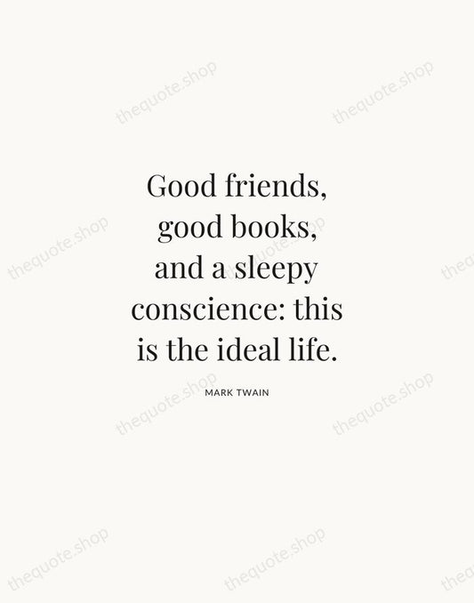 Good friends, good books, and a sleepy conscience: this is the ideal… — Mark Twain | Printable Wall Art — Atelier Serif