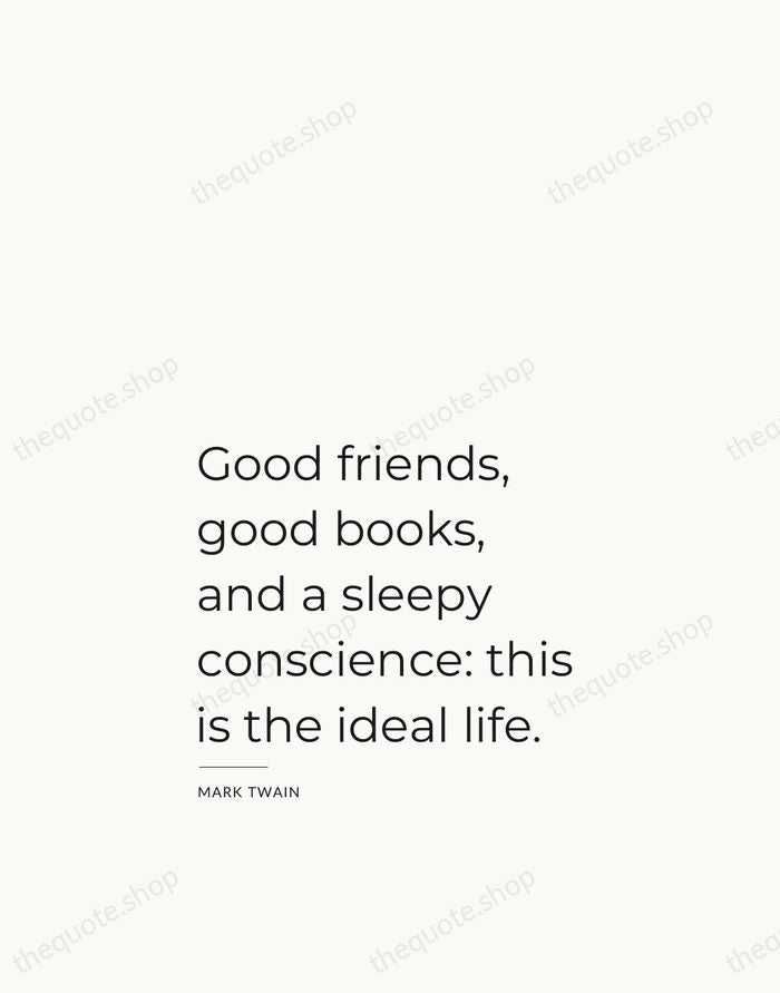 Good friends, good books, and a sleepy conscience: this is the ideal… — Mark Twain — Studio Left