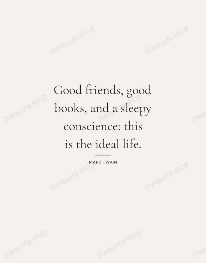 Good friends, good books, and a sleepy conscience: this is the ideal… — Mark Twain — Gallery Rule