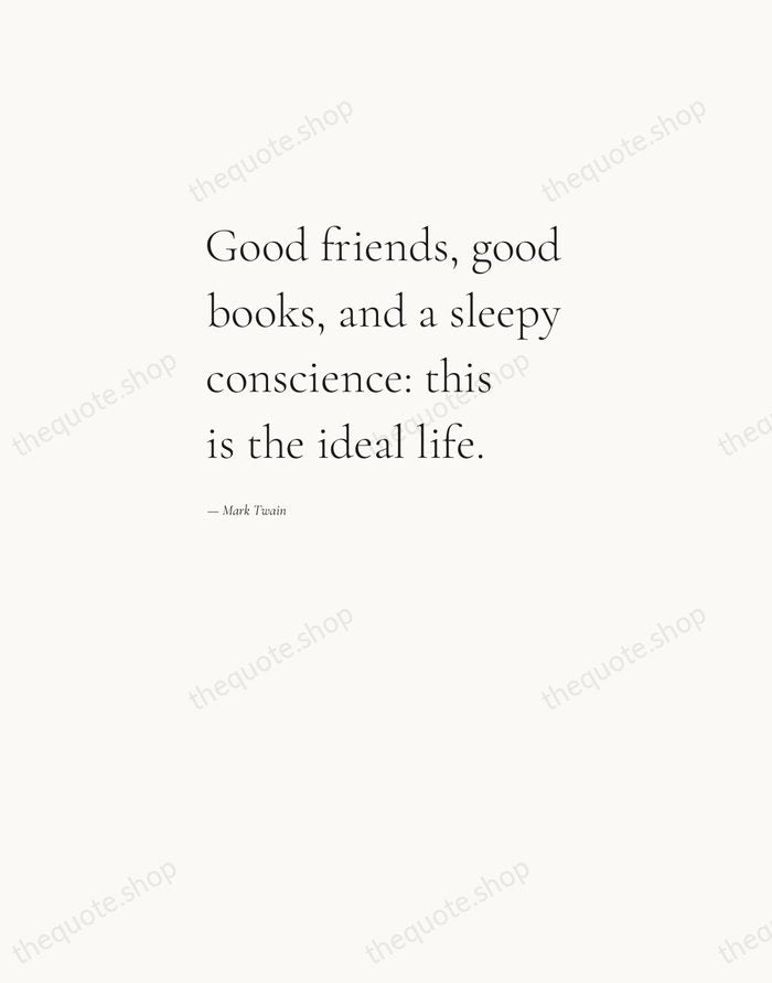 Good friends, good books, and a sleepy conscience: this is the ideal… — Mark Twain — Editorial Left Serif