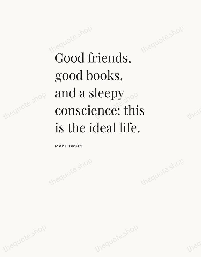 Good friends, good books, and a sleepy conscience: this is the ideal… — Mark Twain — Asymmetric Left