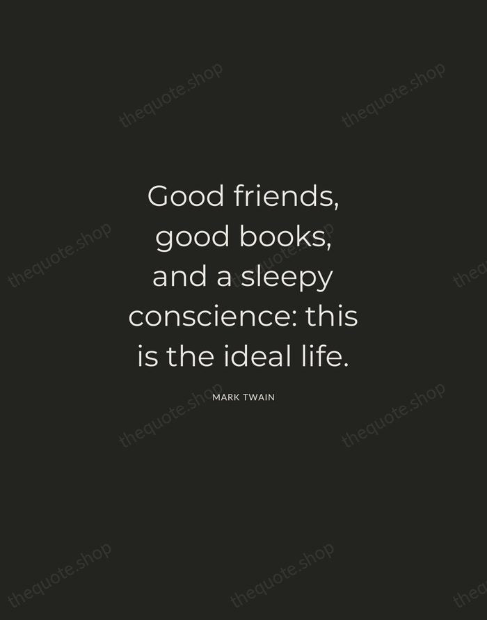 Good friends, good books, and a sleepy conscience: this is the ideal… — Mark Twain — Charcoal Sans