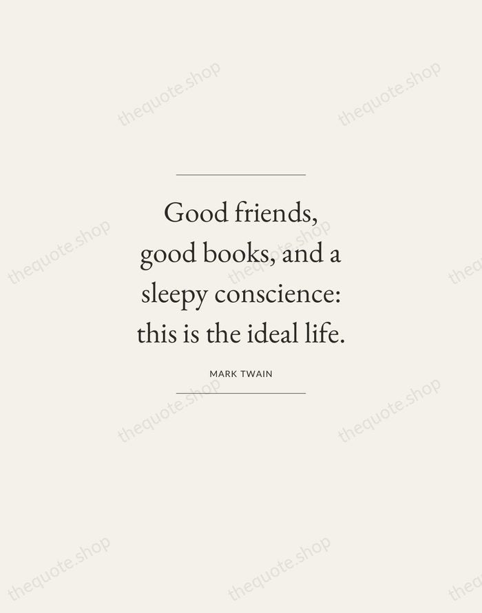 Good friends, good books, and a sleepy conscience: this is the ideal… — Mark Twain — Gallery Frame
