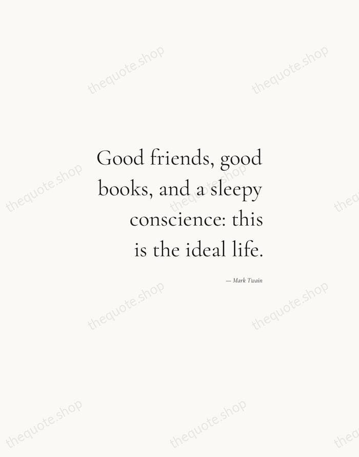 Good friends, good books, and a sleepy conscience: this is the ideal… — Mark Twain — Soft Serif Right