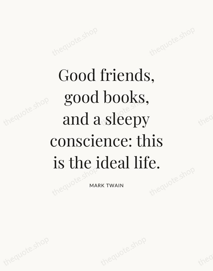 Good friends, good books, and a sleepy conscience: this is the ideal… — Mark Twain — Statement Serif