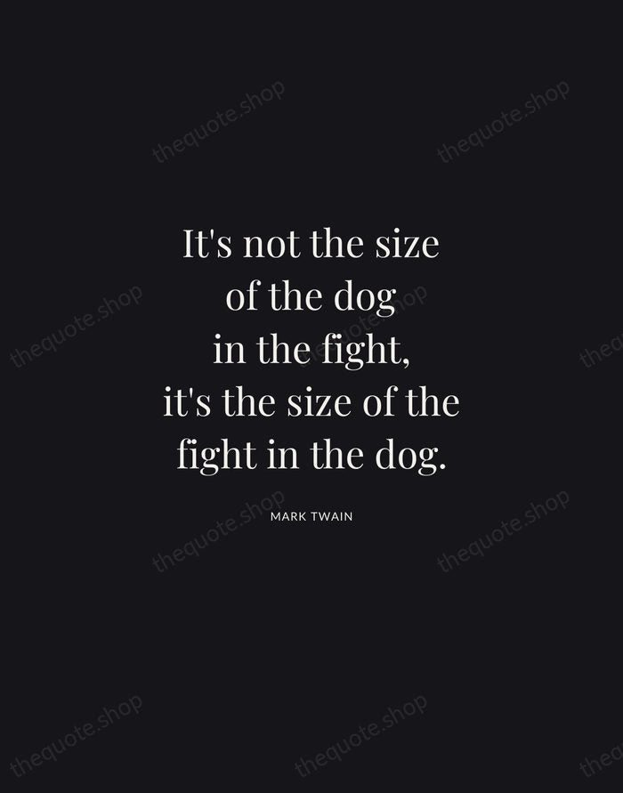 It's not the size of the dog in the fight, it's the… — Mark Twain | Printable Wall Art — Midnight Serif