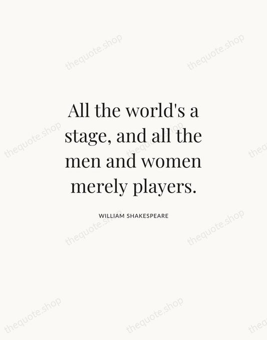 All the world's a stage, and all the men and women merely… — William Shakespeare | Printable Wall Art — Atelier Serif
