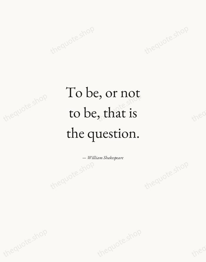 To be, or not to be, that is the question. — William Shakespeare — Quiet Garamond