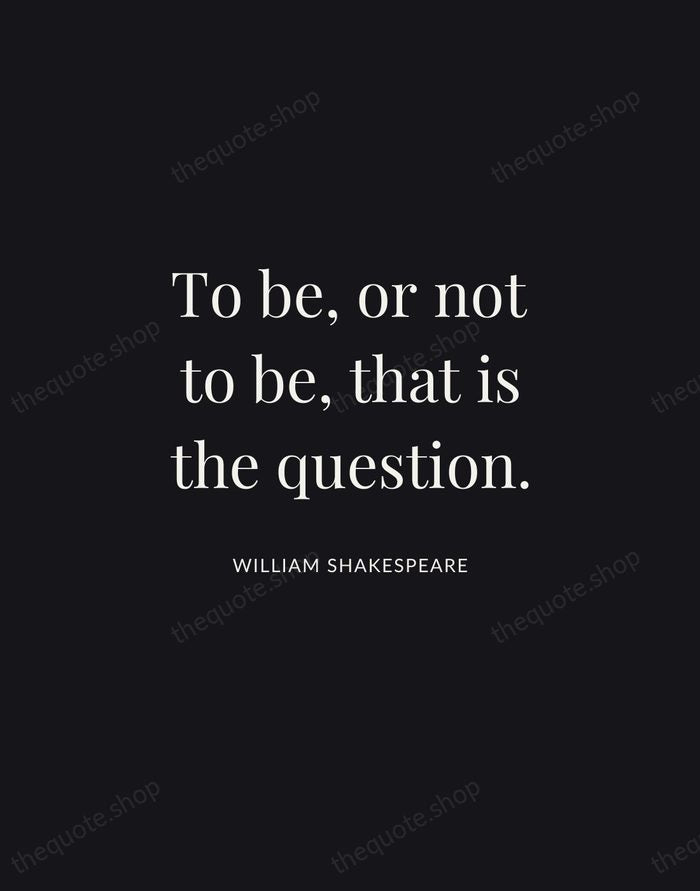 To be, or not to be, that is the question. — William Shakespeare | Printable Wall Art — Midnight Serif