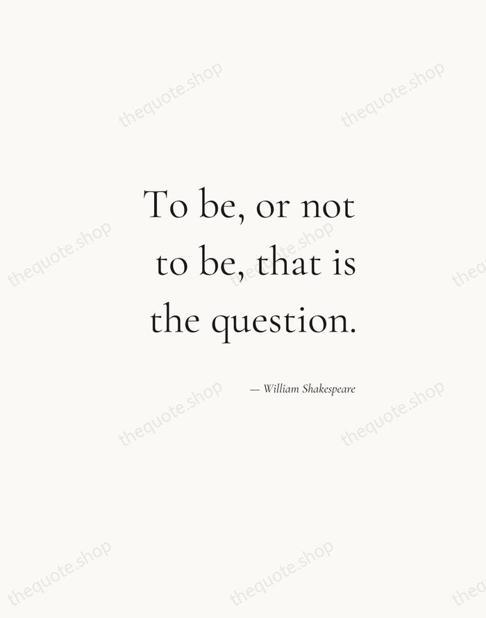 To be, or not to be, that is the question. — William Shakespeare — Soft Serif Right