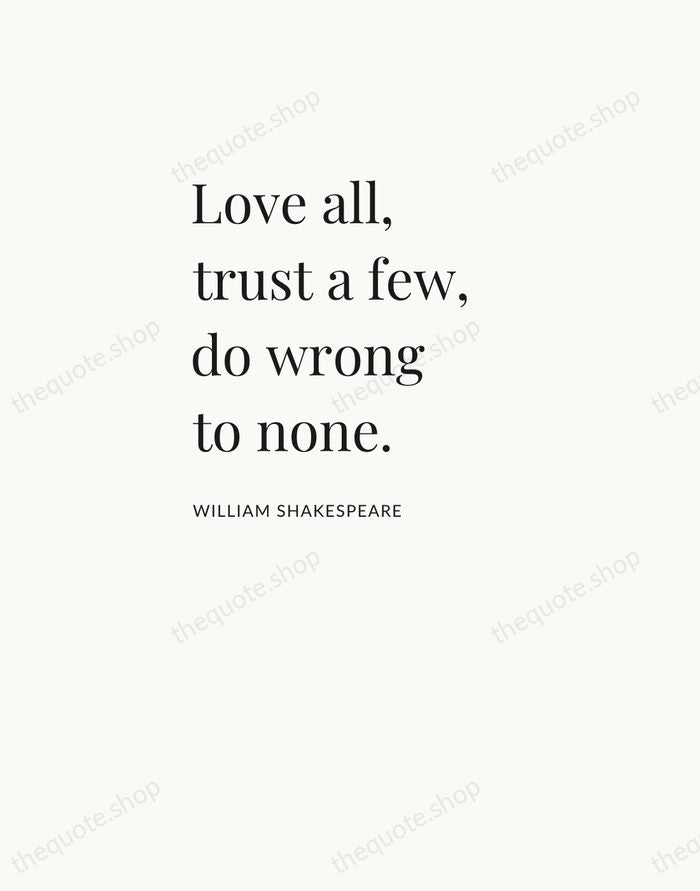 Love all, trust a few, do wrong to none. — William Shakespeare — Asymmetric Left