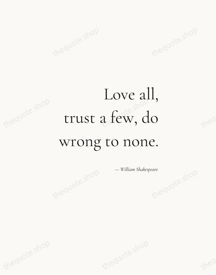 Love all, trust a few, do wrong to none. — William Shakespeare — Soft Serif Right