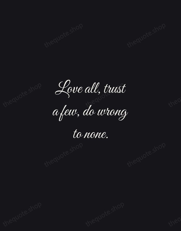 Love all, trust a few, do wrong to none. — William Shakespeare — Night Script