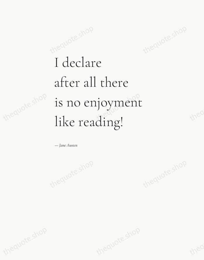 I declare after all there is no enjoyment like reading! — Jane Austen — Editorial Left Serif