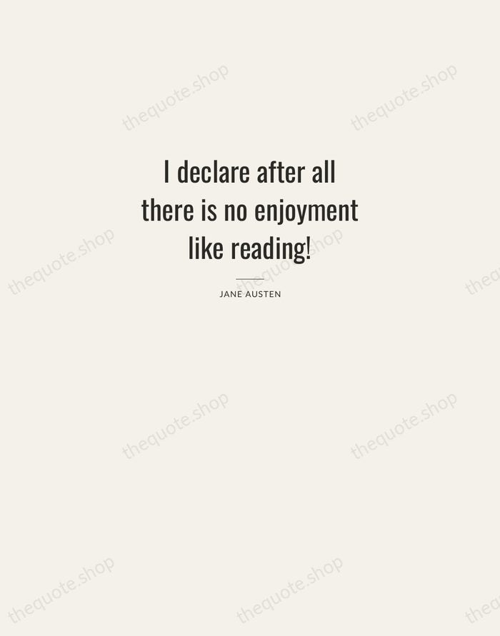I declare after all there is no enjoyment like reading! — Jane Austen — Letterpress Caps
