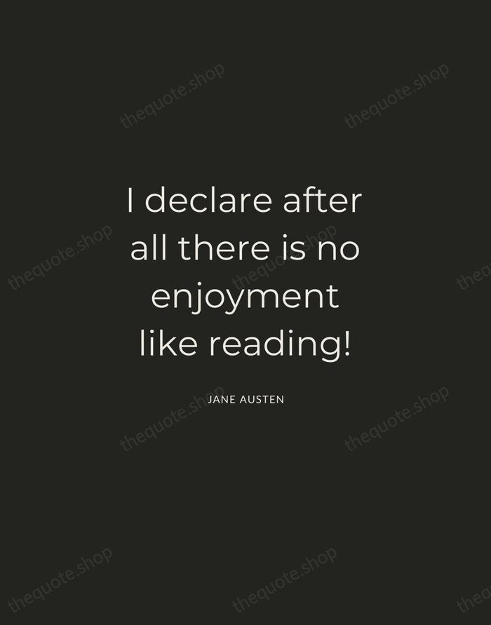 I declare after all there is no enjoyment like reading! — Jane Austen — Charcoal Sans