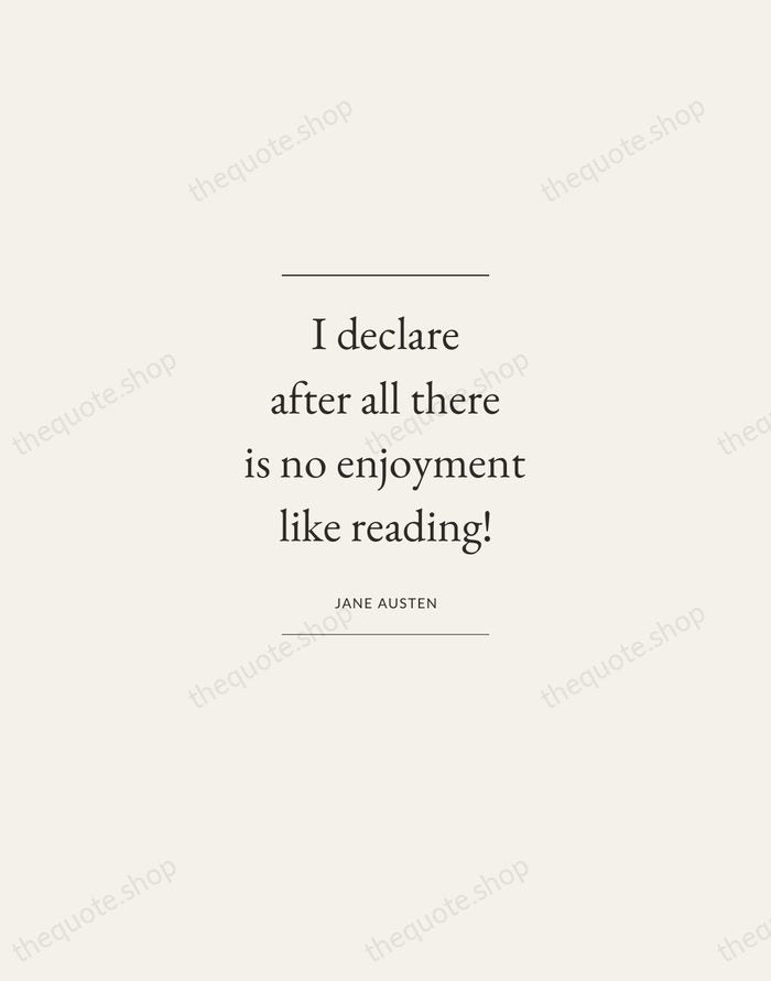 I declare after all there is no enjoyment like reading! — Jane Austen — Gallery Frame