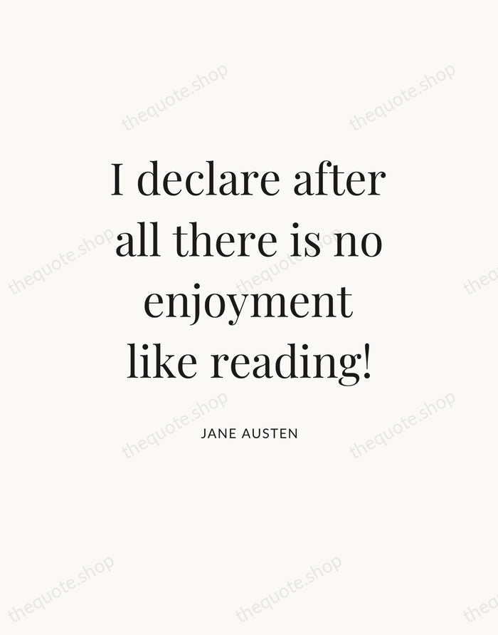 I declare after all there is no enjoyment like reading! — Jane Austen — Statement Serif