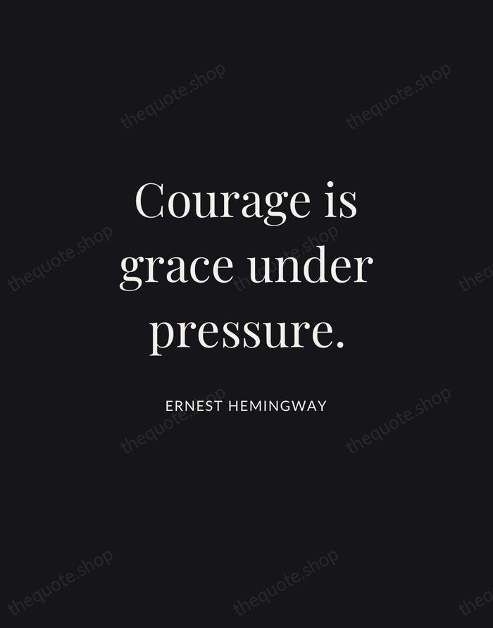 Courage is grace under pressure. — Ernest Hemingway | Printable Wall Art — Midnight Serif