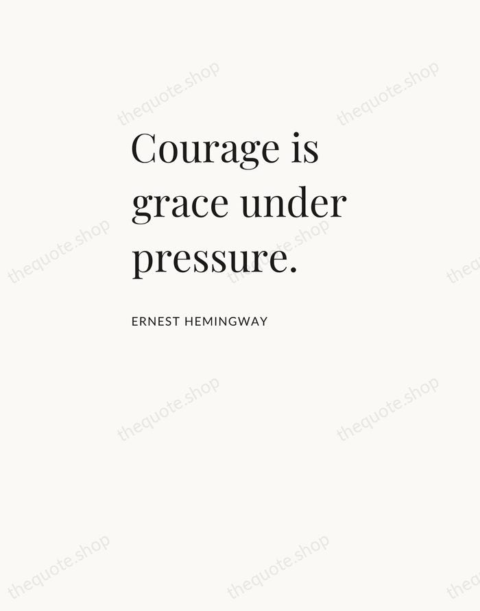 Courage is grace under pressure. — Ernest Hemingway — Asymmetric Left