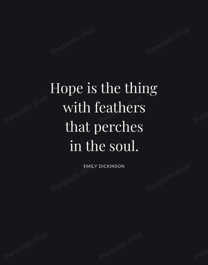Hope is the thing with feathers that perches in the soul. — Emily Dickinson | Printable Wall Art — Midnight Serif