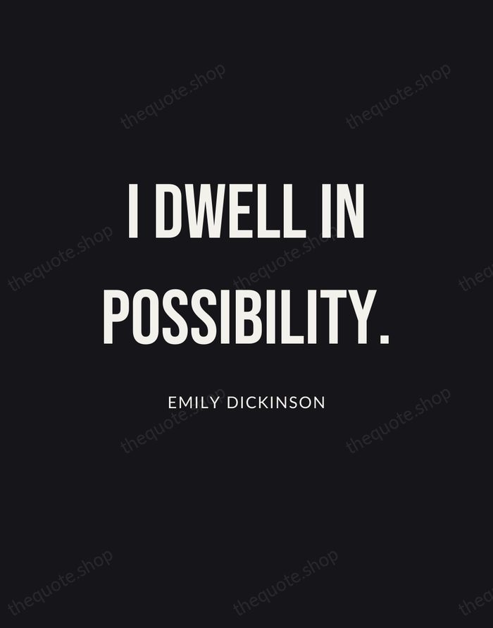 I dwell in possibility. — Emily Dickinson | Printable Wall Art — Poster Condensed