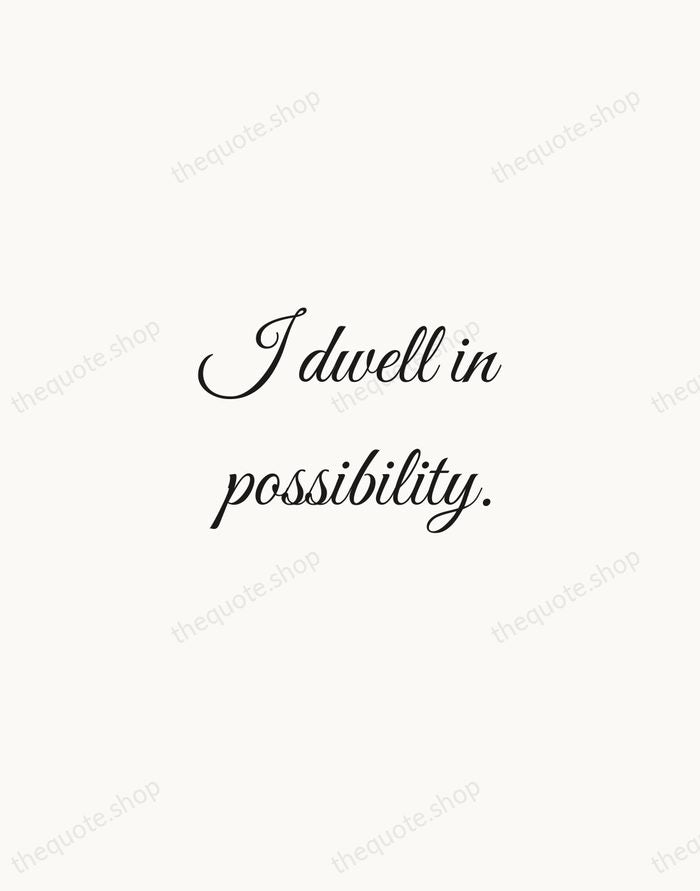 I dwell in possibility. — Emily Dickinson — Script Whisper