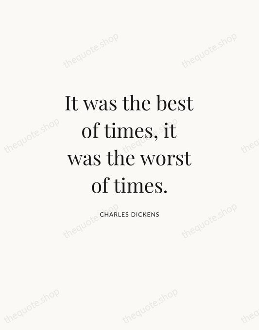 It was the best of times, it was the worst of times. — Charles Dickens | Printable Wall Art — Atelier Serif