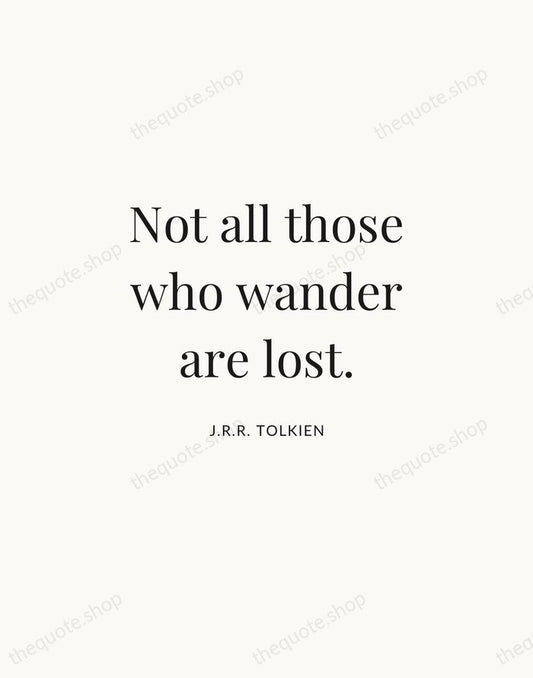 Not all those who wander are lost. — J.R.R. Tolkien | Printable Wall Art — Atelier Serif