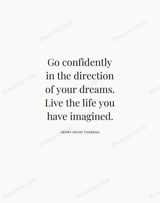 Go confidently in the direction of your dreams. Live the life you… — Henry David Thoreau | Printable Wall Art — Atelier Serif