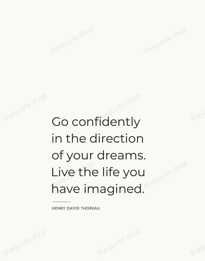 Go confidently in the direction of your dreams. Live the life you… — Henry David Thoreau — Studio Left