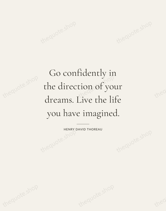 Go confidently in the direction of your dreams. Live the life you… — Henry David Thoreau — Gallery Rule