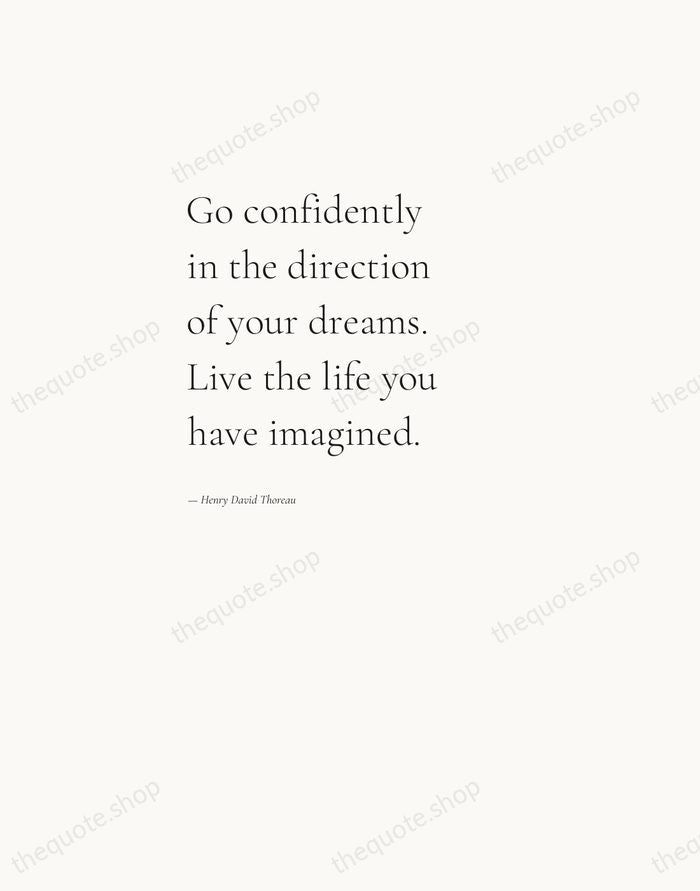 Go confidently in the direction of your dreams. Live the life you… — Henry David Thoreau — Editorial Left Serif