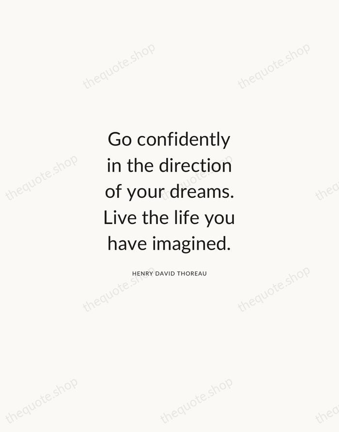 Go confidently in the direction of your dreams. Live the life you… — Henry David Thoreau — Modern Sans Calm