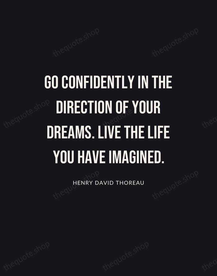 Go confidently in the direction of your dreams. Live the life you… — Henry David Thoreau | Printable Wall Art — Poster Condensed