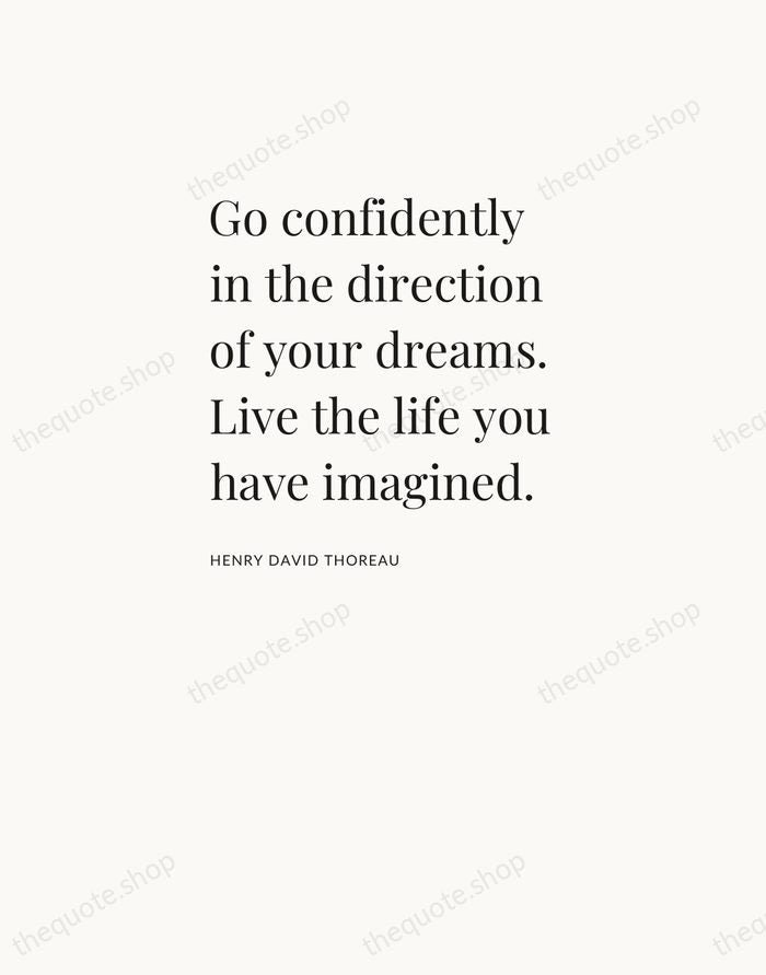 Go confidently in the direction of your dreams. Live the life you… — Henry David Thoreau — Asymmetric Left