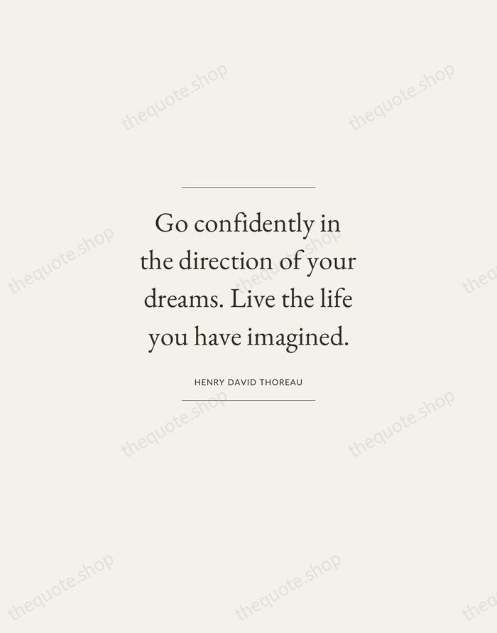 Go confidently in the direction of your dreams. Live the life you… — Henry David Thoreau — Gallery Frame