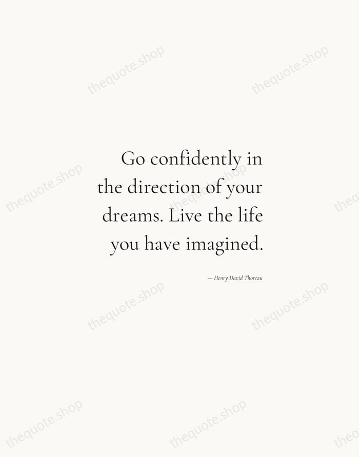 Go confidently in the direction of your dreams. Live the life you… — Henry David Thoreau — Soft Serif Right